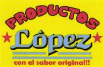 PRODUCTOS LOPEZ CON EL SABOR ORIGINAL