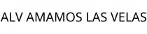 ALV AMAMOS LAS VELAS
