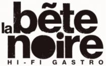 LA BETE NOIRE HI-FI GASTRO