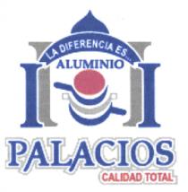 LA DIFERENCIA ES... ALUMINIO PALACIOS CALIDAD TOTAL