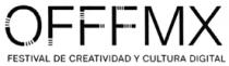 OFFF MX FESTIVAL DE CREATIVIDAD Y CULTURA DIGITAL