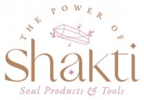 THE POWER OF SHAKTI SOUL PRODUCTS TOOLS