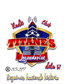 RADIO CLUB TITANE´S LEGENDARIOS DE LA 57