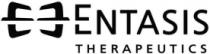 ENTASIS THERAPEUTICS