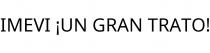 IMEVI ¡UN GRAN TRATO!