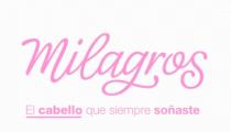 MILAGROS EL CABELLO QUE SIEMPRE SOÑASTE
