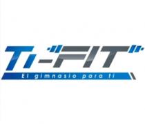 TI-FIT EL GIMNASIO PARA TI