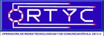 ORTYC OPERADORA DE REDES TECNOLOGICAS Y DE COMUNICACIÓN; S.A. DE C.V.