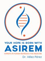 YOUR HOPE IS BORN WITH ASIREM EXPERTS IN HUMAN REPRODUCTIVE MEDICINE DR. VÉLEZ PÉREZ