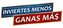INVIERTES MENOS GANAS MÁS
