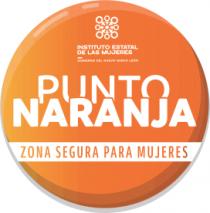 INSTITUTO ESTATAL DE LAS MUJERES GOBIERNO DE NUEVO LEON PUNTO NARANJA ZONA SEGURA PARA MUJERES