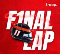 TROOP IT F1NAL LAP