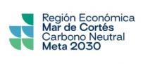 REGIÓN ECONÓMICA MAR DE CORTÉS CARBONO NEUTRAL META 2030
