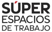 SÚPER ESPACIOS DE TRABAJO