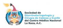 SOCIEDAD DE OTORRINOLARINGOLOGIA Y CIRUGIA DE CABEZA Y CUELLO DEL CENTRO MEDICO NACIONAL LA RAZA; A.C.