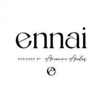 ENNAI DESIGNED BY ARIANNE AVALOS