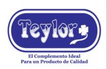 TEYLOR EL COMPLEMENTO IDEAL PARA UN PRODUCTO DE CALIDAD
