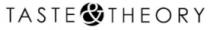 TASTE & THEORY