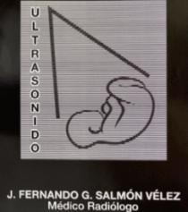 ULTRASONIDO J. FERNANDO G. SALMÓN VÉLEZ;MEDICO RADIOLOGO