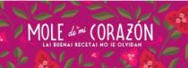 MOLE DE MI CORAZÓN