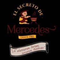 EL SECRETO DE MERCEDES DESDE 1985 TE AHORRAMOS TIEMPO; SUMAMOS TRADICION