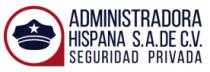 ADMINISTRADORA HISPANA S.A. DE C.V. SEGURIDAD PRIVADA
