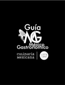 GUÍA MG MÉXICO GASTRONÓMICO CULINARIA MEXICANA