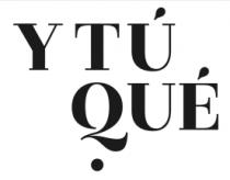 Y TÚ QUÉ