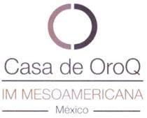 CASA DE OROQ IM MESOAMERICANA MÉXICO