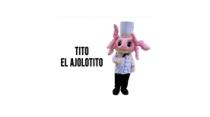 TITO EL AJOLOTITO IESEG INSTITUTO DE ESTUDIOS SUPERIORES EN GASTRONOMIA