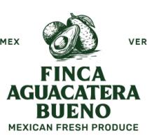 FINCA AGUACATERA BUENO MEXICAN FRESH PRODUCE