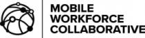 MOBILE WORKFORCE COLLABORATIVE