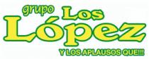 GRUPO LOS LOPEZ Y LOS APLAUSOS QUE