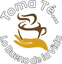 TOMA TÉ... LO BUENO DE LA VIDA