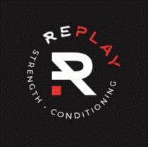 REPLAY STRENGTH & CONDITIONING