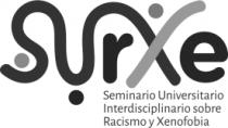 SEMINARIO UNIVERSITARIO INTERDISCIPLINARIO SOBRE RACISMO Y XENOFOBIA SURXE