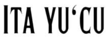 ITA YU'CU