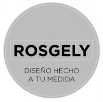 ROSGELY DISEÑO HECHO A TU MEDIDA