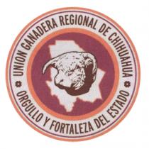 UNION GANADERA REGIONAL DE CHIHUAHUA ORGULLO Y FORTALEZA DEL ESTADO