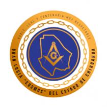 NOBLE LEAL Y CENTENARIA MUY RESPETABLE GRAN LOGIA COSMOS DEL ESTADO DE CHIHUAHUA