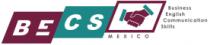 BECS MEXICO BUSINESS ENGLISH COMMUNICATION SKILLS