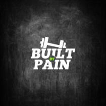 BUILT BY PAIN
