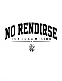 NO RENDIRSE ESA ES LA MISION