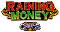 RAINING MONEY SEVEN CHESTS