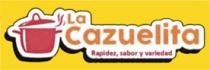LA CAZUELITA RAPIDEZ; SABOR Y VARIEDAD