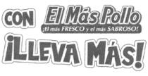 CON EL MÁS POLLO EL MÁS FRESCO Y EL MÁS SABROSO ¡LLEVA MÁS!