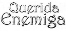 QUERIDA ENEMIGA