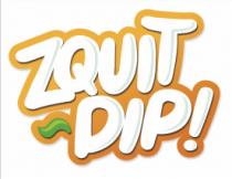 ZQUIT DIP!