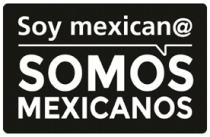 SOY MEXICAN@ SOMOS MEXICANOS
