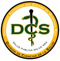 UNIVERSIDAD AUTÓNOMA DEL ESTADO DE QUINTANA ROO DCS DIVISIÓN DE CIENCIAS DE LA SALUD